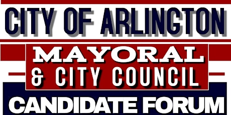 City of Arlington Mayoral & Candidate Forum