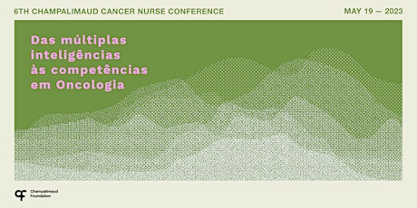 Imagem principal de 6th Champalimaud Cancer Nurse Conference