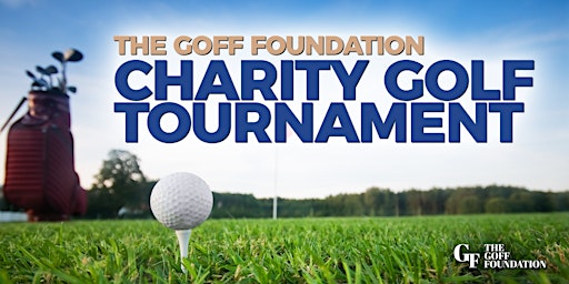 The Goff Foundation Charity Golf Tournament primary image
