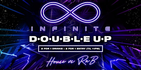 Primaire afbeelding van Infinite • DOUBLE UP • House vs RnB • 2 for 1 Drinks & Entry ft Muffin Man