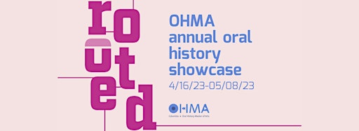 Immagine raccolta per Rooted/Routed: OHMA Annual Oral History Showcase