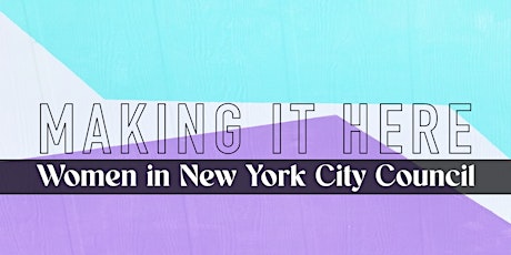 Making it Here: Women in New York City Council