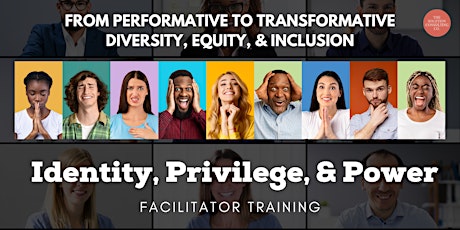 Transformative DEI Facilitator Training: Identity, Privilege, & Power