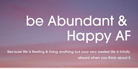 Abundant and Happy As F**K. A 6 week course to manifest your dream life