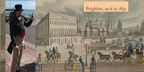 'Brighton, as it is : 1831' - The Georgian Historical Walk.