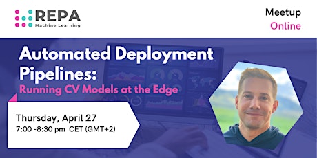 Meetup #17: Automated Deployment Pipelines: Running CV Models at the Edge
