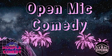 Open Mic Comedy At Lyric Hyperion