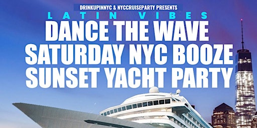 SAT, 5/20 - LATIN VIBES DANCE THE WAVE NYC SUNSET YACHT PARTY primary image