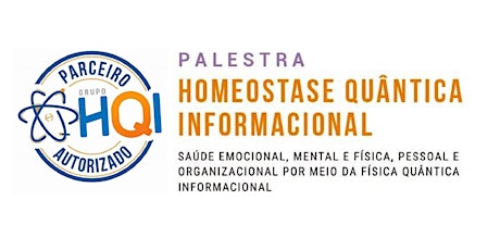 Imagem principal do evento PALESTRA HOMEOSTASE QUÂNTICA INFORMACIONAL - HQI Curitiba Set/18