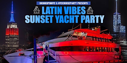 SAT, 5/27 - LATIN VIBES SUNSET YACHT PARTY - MEMORIAL DAY WEEKEND primary image
