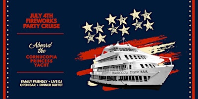 Imagem principal do evento July 4th Family Fireworks Party Cruise aboard the Cornucopia Princess