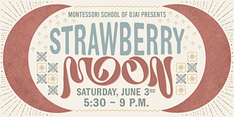 Montessori School of Ojai presents Strawberry Moon