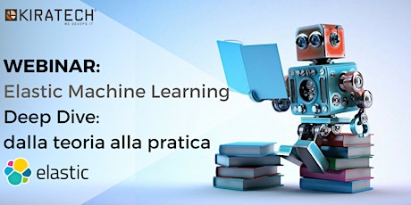 Immagine principale di WEBINAR: Elastic Machine Learning Deep Dive, dalla teoria alla pratica 