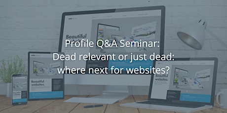 Dead relevant or just dead: where next for websites?