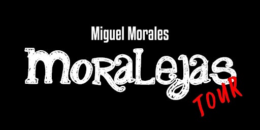 Miguel Morales Moralejas Comedy Tour