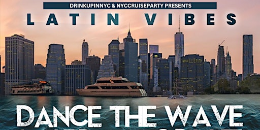 LATIN VIBES - DANCE THE WAVE NYC BOOZE SUNSET YACHT PARTY primary image