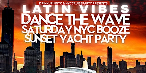 SAT, 6/24 - SUMMER LATIN VIBES - DANCE THE WAVE NYC BOOZE SUNSET PARTY primary image