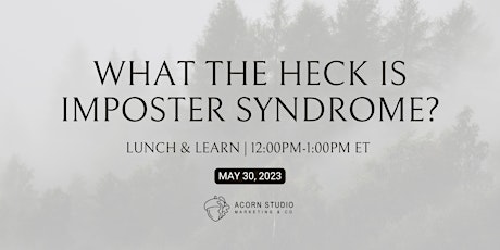 What the Heck is Imposter Syndrome? - GRWE Lunch n Learn
