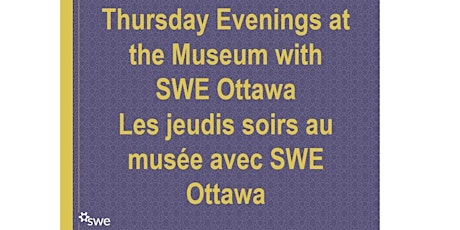 At the Museum with SWE Ottawa | Au musée avec SWE Ottawa