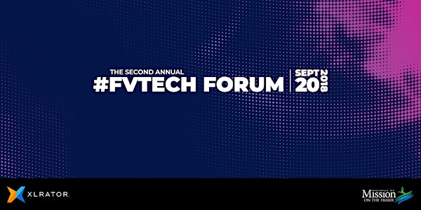 2nd Annual #FVTech Forum presented by SRCTec and the District of Mission