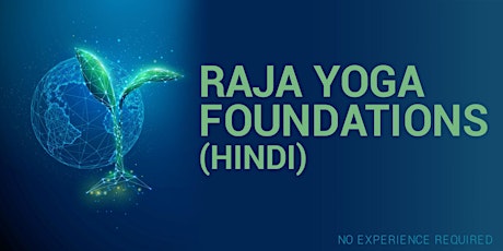 Image principale de RAJA YOGA FOUNDATIONS IN HINDI (RSVP for Onsite Only)