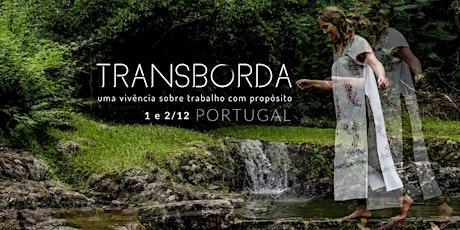 Imagem principal do evento Transborda Portugal - Uma vivência sobre trabalho com propósito - Por Carolina Bergier