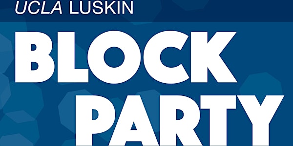 Eighth Annual UCLA Luskin Block Party 