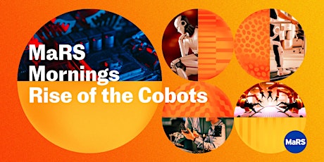 Hauptbild für MaRS Mornings — Rise of the Cobots