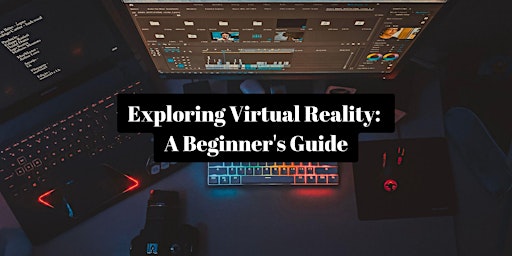 Exploring Virtual Reality: A Beginner's Guide (Part I and Part II) primary image
