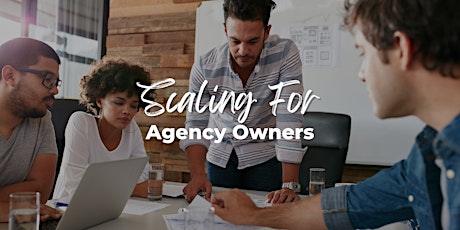 Scaling For Agency Owners - Free Training primary image