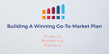 Product Marketing Workshop: Building a Winning Go-to-Market Plan primary image