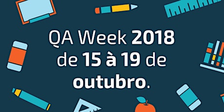 Imagem principal do evento QA Week 2018 - Uma semana de imersão em qualidade de software