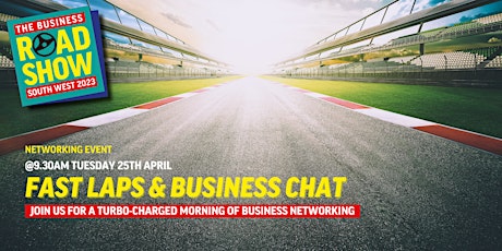 The Business Roadshow - Fast Laps and Business Chat primary image