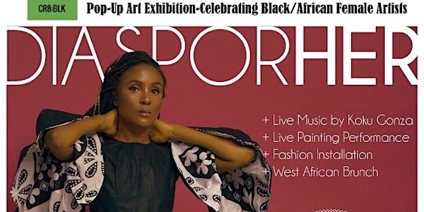 DiasporHER Pop Up Art Exhibit and Live Music Performance