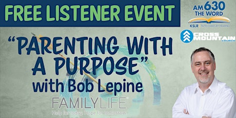 AM 630 The Word Presents Family Life Today's Bob Lepine - Parenting with a Purpose primary image