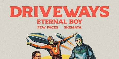 Imagem principal do evento Driveways, Eternal Boy, Few Faces, Skemata