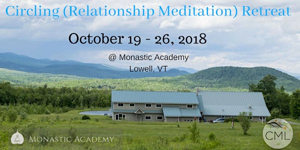 Circling (Relationship Meditation) Retreat @ Monastic Academy October 2018