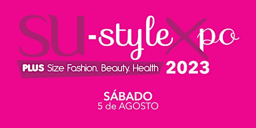 Imagen principal de SUstyleXpo: Evento de Moda, Belleza y Salud para la mujer PLUS SIZE