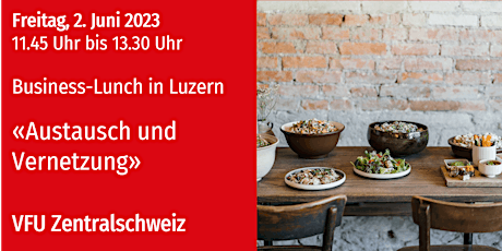 Primaire afbeelding van VFU Business-Lunch in Luzern, Zentralschweiz, 2.06.2023