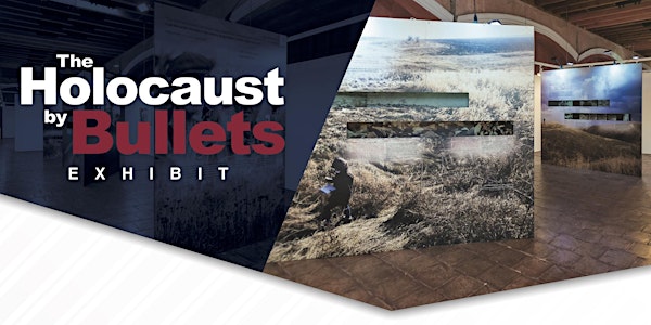 The Holocaust by Bullets Exhibit