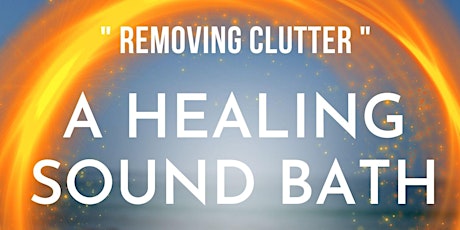 Removing Clutter~ A Healing Sound Bath~ reduce stress, anxiety & much more