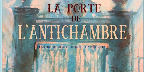 La porte de l'Antichambre - comédie musicale originale à Laval
