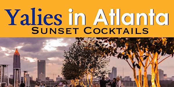 Yalies in Atlanta: Sunset Cocktails