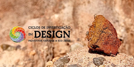 Ciclos de Investigação em Design : Pigmentos Naturais & Eco-Artes