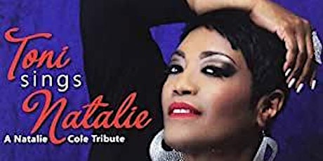 Unity Jazz presents			 Toni Sings Natalie - A Natalie Cole Tribute