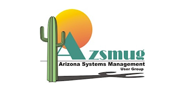 AZ Systems Management User Group presents: Get Current - Stay Secure