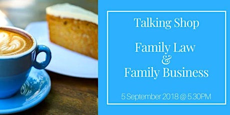 Talking Shop - Family Law and Family Business  primary image