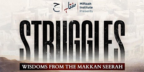 Struggles- Wisdoms from the Makkan Seerah