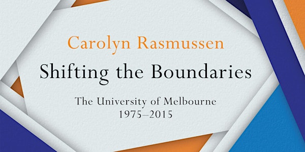 Book Launch "Shifting the Boundaries – The University of Melbourne 1975-2015" by Carolyn Rasmussen