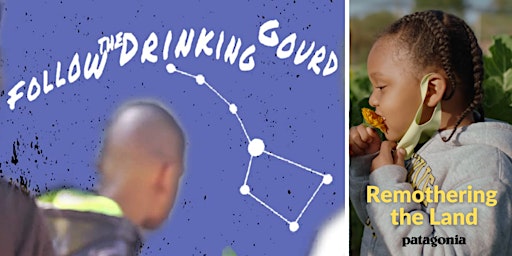 Hauptbild für 'Follow the Drinking Gourd' + 'Remothering the Land' Watch Party Recording